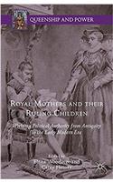 Royal Mothers and their Ruling Children