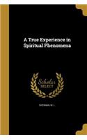 True Experience in Spiritual Phenomena
