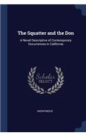 The Squatter and the Don: A Novel Descriptive of Contemporary Occurrences in California