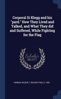 Corporal Si Klegg and his pard. How They Lived and Talked, and What They did and Suffered, While Fighting for the Flag