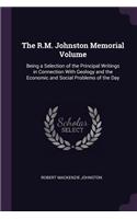 The R.M. Johnston Memorial Volume: Being a Selection of the Principal Writings in Connection With Geology and the Economic and Social Problems of the Day