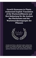 Growth Hormones in Plants. Authorized English Translation of Die Wuchsstofftheorie und Ihre Bedeutung für die Analyse des Wachstums und der Wachstumsbewegungen der Pflanzen