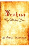 Yeshua My Missing Years An Official Autobiography