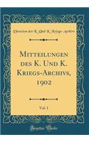 Mitteilungen Des K. Und K. Kriegs-Archivs, 1902, Vol. 1 (Classic Reprint)