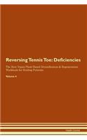 Reversing Tennis Toe: Deficiencies The Raw Vegan Plant-Based Detoxification & Regeneration Workbook for Healing Patients. Volume 4