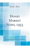 Honey Market News, 1953 (Classic Reprint)