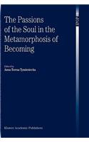 The Passions of the Soul in the Metamorphosis of Becoming: In the Metamorphosis of Becoming(1 Islamic Philosophy and Occidental Phenomenology in Dialogue)