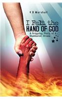 I Felt The Hand Of God