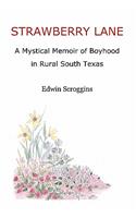 Strawberry Lane: A Mystical Memoir of Boyhood in Rural South Texas(English)