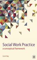 Social Work Practice: A Conceptual Framework