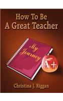 How To Be A Great Teacher