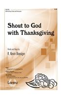 Shout to God with Thanksgiving