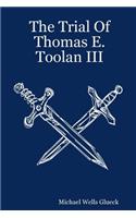 The Trial of Thomas E. Toolan III