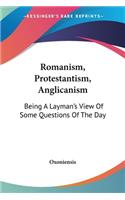 Romanism, Protestantism, Anglicanism