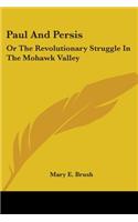 Paul And Persis: Or The Revolutionary Struggle In The Mohawk Valley