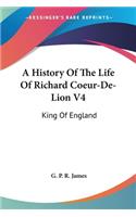 History Of The Life Of Richard Coeur-De-Lion V4