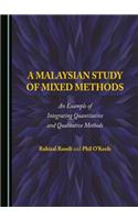 A Malaysian Study of Mixed Methods: An Example of Integrating Quantitative and Qualitative Methods