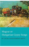 Magyar or Hungarian Gypsy Songs