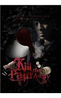 Kill the Pain Away