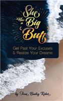 She Has a Big 'But'!: Get Past Your Excuses & Realize Your Dreams(English)