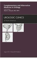 Complementary and Alternative Medicine in Urology, an Issue of Urologic Clinics