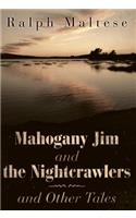 Mahogany Jim and the Nightcrawlers and Other Tales