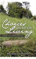 Choices are for the Living