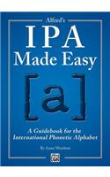 Alfred's IPA Made Easy: A Guidebook for the International Phonetic Alphabet