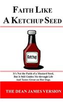 Faith like a Ketchup Seed