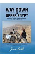 Way Down in Upper Egypt: A Western Woman's Life Along the Nile;in Depth and Intimate: A Western Woman's Life Along the Nile;in Depth and Intimate