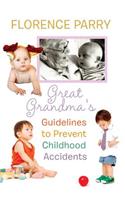 Great Grandma's Guidelines to Prevent Childhood Accidents