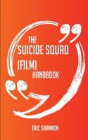 The Suicide Squad (Film) Handbook - Everything You Need to Know about Suicide Squad (Film)