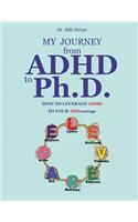 My Journey from ADHD to Ph.D. - How To Leverage ADHD to Your ADDvantage