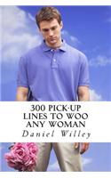 300 Pick-Up Lines to Woo Any Woman