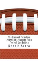 The Diamond Formation Power Run System for Youth Football: Second Edition