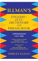 Illman's English / Zulu Dictionary and Phrase Book: Asikhulumeni - Let's Talk