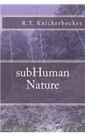subHuman Nature