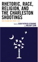 Rhetoric, Race, Religion, and the Charleston Shootings