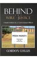 Behind the wire - Justice: A book written by a Correctional Officer