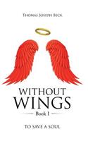 WITHOUT WINGS Book I