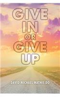 Give in or Give Up