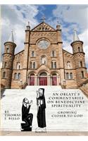 Oblate's Commentaries on Benedictine Spirituality: Growing Closer to God