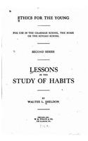 Lessons in the study of habits