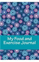 My Food and Exercise Journal: Workout Log Diary with Food & Exercise Journal: Workout Planner / Log Book To Improve Fitness and Diet(Food and Exercise Journals)