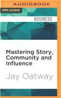 Mastering Story, Community and Influence