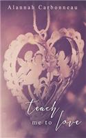 Teach Me To Love (Teach Me - Book Two)