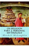 On Religion: Part 2: Personal Mythology