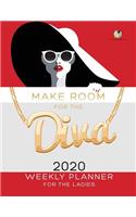 Make Room for the Diva: 2020 Weekly Planner for the Ladies