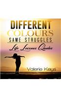 Different Colours Same Struggles: Lessons learned from My Life