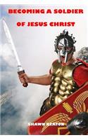 Becoming a Soldier of Jesus Christ